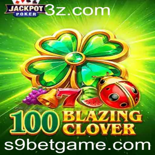 Descubra o Fascinante Mundo de 100BlazingClover e a Revolução das Apostas S9 Bet